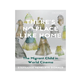 [预订]There’s No Place Like Home: The Migrant Child in World Cinema 9781350252387