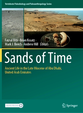 预订 Sands of Time: Ancient Life in the Late Miocene of Abu Dhabi, United Arab Emirates 时代之沙：阿拉伯联合酋长国阿布扎