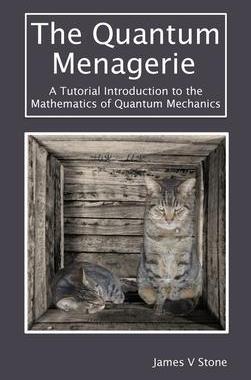 [预订]The Quantum Menagerie: A Tutorial Introduction to the Mathematics of Quantum Mechanics 9781916279131