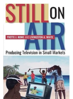 预订 Still On Air: Producing Television in Small Markets 还在空中：在小市场生产电视: 9789766406752