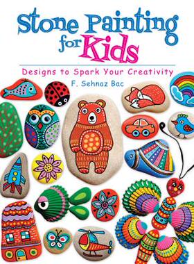 【预订】Stone Painting for Kids: Designs to Spark Your Creativity