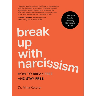 预订 Break Up with Narcissism: How to Break Free and Stay Free -- The 4-Step Plan for Surviving Narcissistic Abuse 97807