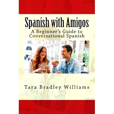 预订 Spanish with Amigos: A Beginner’s Guide to Conversational Spanish: 9781934467725