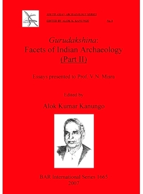 预订 Gurudakshina: Facets of Indian Archaeology (Part II): Essays Presented to Prof. V.N. Misra Gurudakshina：印度考古学
