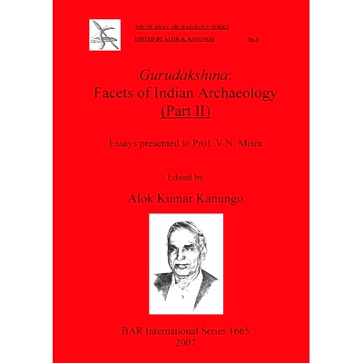 预订 Gurudakshina: Facets of Indian Archaeology (Part II): Essays Presented to Prof. V.N. Misra Gurudakshina：印度考古学
