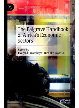 预订 The Palgrave Handbook of Africa’s Eco*mic Sectors Palgrave 非洲经济部门手册: 9783030755553