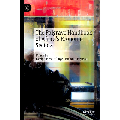 预订 The Palgrave Handbook of Africa’s Eco*mic Sectors Palgrave 非洲经济部门手册: 9783030755553