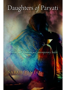 预订 Daughters of Parvati: Women and Madness in Contemporary India 帕尔瓦蒂的女儿们：当代印度的女性与疯狂: 9781512823745