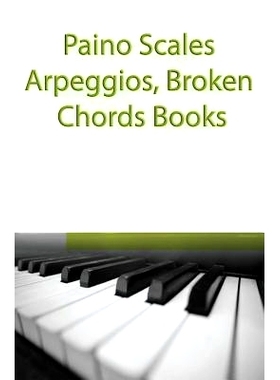 预订 Paino Scales, Arpeggios, Broken Chords Books: Piano Sheet Music For Practicing Music Theory: 9781507523971