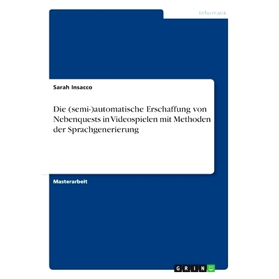 预订 Die (semi-)automatische Erschaffung von Nebenquests in Videospielen mit Methoden der Sprachgenerierung: 97833461395