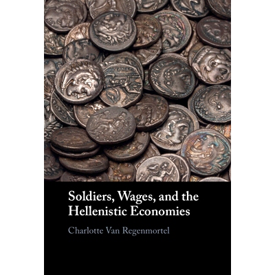 预订 Soldiers, Wages, and the Hellenistic Economies 士兵、工资与希腊化经济: 9781009408981