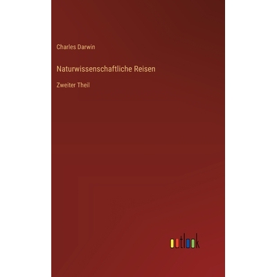 预订 Naturwissenschaftliche Reisen: Zweiter Theil: 9783368546946