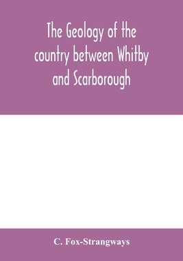 【预订】The geology of the country between Whitby and Scarborough