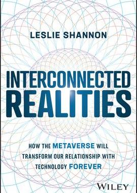 [预订]Interconnected Realities - How the Metaverse Will Transform Our Relationship to Technology Forever 9781394160846