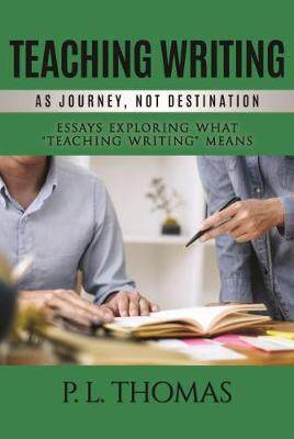 [预订]Teaching Writing as Journey, Not Destination: Essays Exploring What 