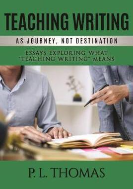 [预订]Teaching Writing as Journey, Not Destination: Essays Exploring What 
