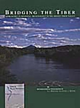 预订 Bridging the Tiber: Approaches to Regional Archaeology in the Middle Tiber Valley: 9780904152401