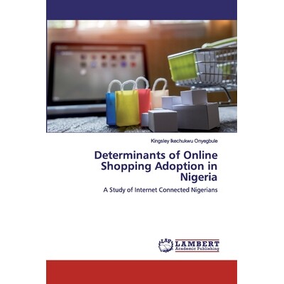 预订 Determinants of Online Shopping Adoption in Nigeria: A Study of Internet Connected Nigerians 尼日利亚在线购物采用的