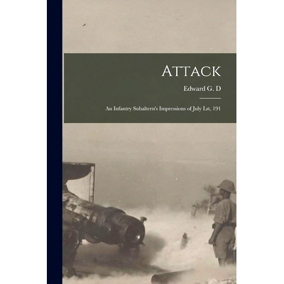 预订 Attack: An Infantry Subaltern’s Impressions of July lst, 191: 9781019215425