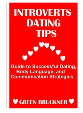 预订 Introverts Dating Tips: Guide to Successful Dating, Body Language and Communication Strategies: 9798541213850