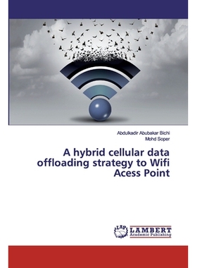 预订 A hybrid cellular data offloading strategy to Wifi Acess Point 到无线接入点的混合蜂窝数据卸载策略: 9786139985661