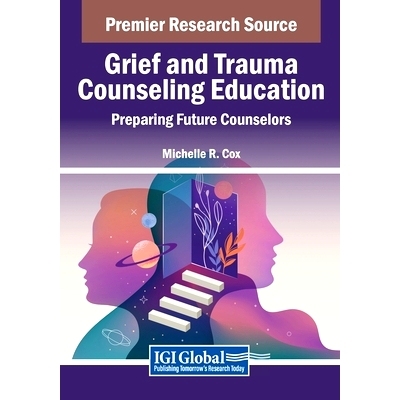 预订 Grief and Trauma Counseling Education: Preparing Future Counselors: 9798369346525