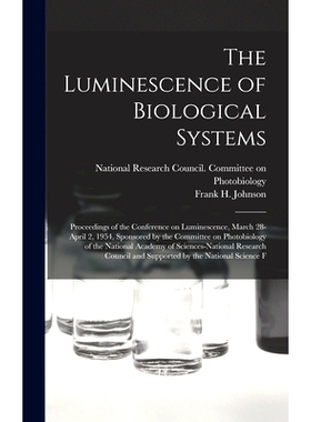 预订 The Luminescence of Biological Systems; Proceedings of the Conference on Luminescence, March 28-April 2, 1954, Spon