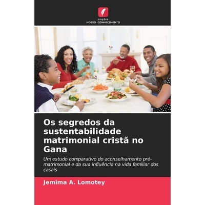 预订 Os segredos da sustentabilidade matrimonial cristã no Gana: 9786209269172