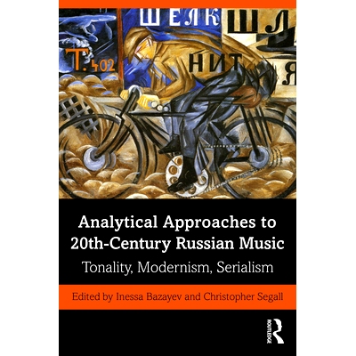 预订 Analytical Approaches to 20th-Century Russian Music: Tonality, Modernism, Serialism 20世纪俄罗斯音乐的分析方法：音