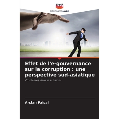 预订 Effet de l’e-gouvernance sur la corruption : une perspective sud-asiatique: Problèmes, défis et solutions: 97862