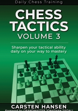 【预订】Chess Tactics - Volume 3: Sharpen your tactical ability daily on your way to mastery