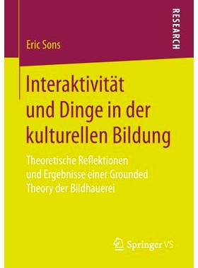 预订 Interaktivität und Dinge in der kulturellen Bildung: Theoretische Reflektionen und Ergebnisse einer Grounded Theor