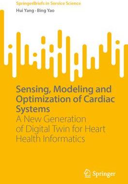 [预订]Sensing, Modeling and Optimization of Cardiac Systems: A New Generation of Digital Twin for Heart He 9783031359514
