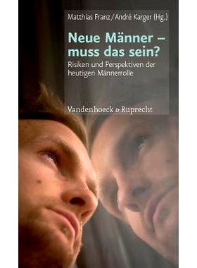 预订 Neue Männer – muss das sein?: Risiken und Perspektiven der heutigen Männerrolle 新男性——情况一定如此吗？：当今