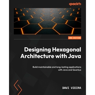 预订 Designing Hexagonal Architecture with Java - Second Edition: Build maintainable and long-lasting applications with