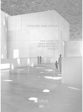 预订 Louvre Abu Dhabi: The Story of an Architectural Project 阿布扎比卢浮宫：建筑项目的故事: 9782370740816