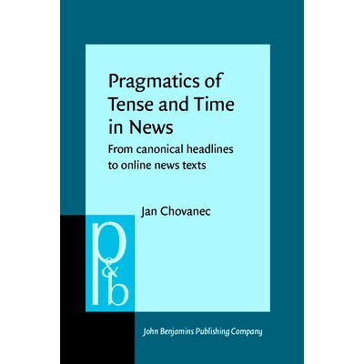 预订 Pragmatics of Tense and Time in News. From canonical headlines to online news texts. 新闻中的时态和时间语规范：从经