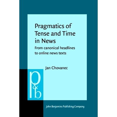 预订 Pragmatics of Tense and Time in News. From canonical headlines to online news texts. 新闻中的时态和时间语规范：从经