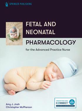 [预订]Fetal and Neonatal Pharmacology for the Advanced Practice Nurse 9780826158833