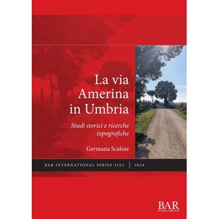预订 La via Amerina in Umbria: Studi storici e ricerche topografiche 翁布里亚的阿梅里纳街：历史研究和地形研究: 978140736
