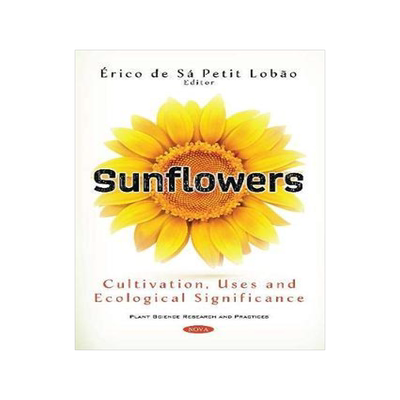[预订]Sunflowers: Cultivation, Uses and Ecological Significance 9781536171952