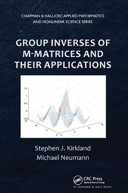 【预订】Group Inverses of M-Matrices and Their Applications