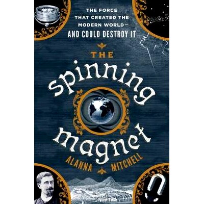 预订 The Spinning Magnet: The Electromagnetic Force That Created the Modern World--And Could Destroy It: The Force That