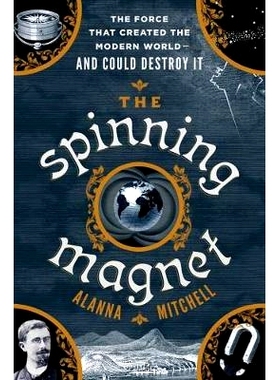 预订 The Spinning Magnet: The Electromagnetic Force That Created the Modern World--And Could Destroy It: The Force That
