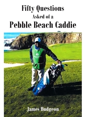 预订 Fifty Questions Asked of a Pebble Beach Caddie: 9781646543427