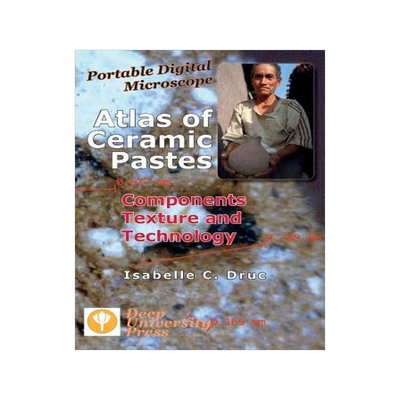 [预订]Portable Digital Microscope: Atlas of Ceramic Pastes - Components, Texture and Technology 9781939755070