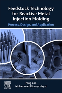 Technology for Reactive Injection Feedstock Metal Molding 预订