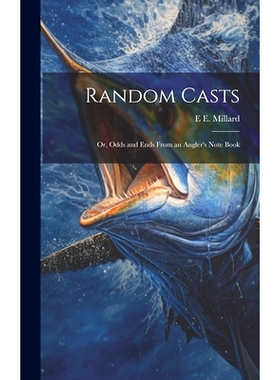 预订 Random Casts; Or, Odds and Ends From an Angler’s Note Book: 9781020641961