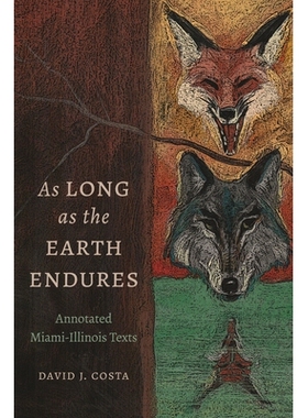 预订 As Long as the Earth Endures: Annotated Miami-Illinois Texts: 9781496228567