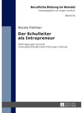 预订 Der Schulleiter als Intrapreneur: Überlegungen zu einer innovationsfördernden Führung in Schule: 9783631660812